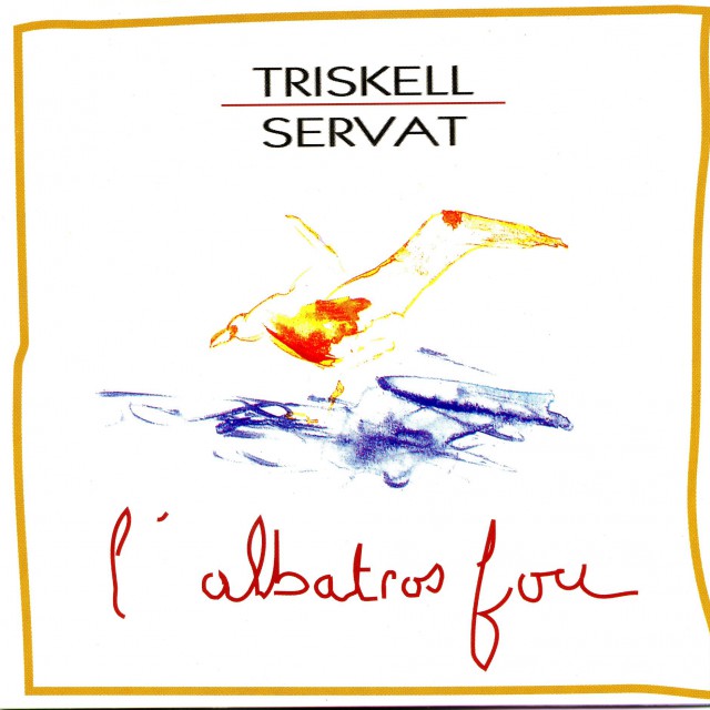 1991 TRISKELL-SERVAT "L'Albatros Fou" Keltia Musique